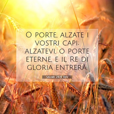 Picture 07 - Salmi 24:9 RIV - O porte, alzate i vostri capi; alzatevi, o porte - Bible Verse Picture