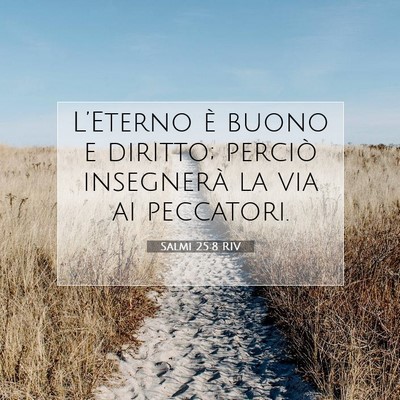 Picture 07 - Salmi 25:8 RIV - L’Eterno è buono e diritto; perciò insegnerà - Bible Verse Picture