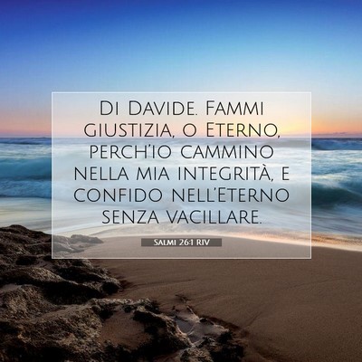 Picture 07 - Salmi 26:1 RIV - Di Davide. Fammi giustizia, o Eterno, perch’io - Bible Verse Picture