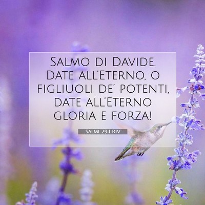 Picture 07 - Salmi 29:1 RIV - Salmo di Davide. Date all’Eterno, o figliuoli - Bible Verse Picture