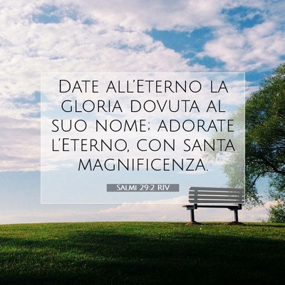 Picture 07 - Salmi 29:2 RIV - Date all’Eterno la gloria dovuta al suo nome; - Bible Verse Picture