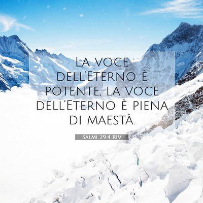 Picture 07 - Salmi 29:4 RIV - La voce dell’Eterno è potente, la voce - Bible Verse Picture