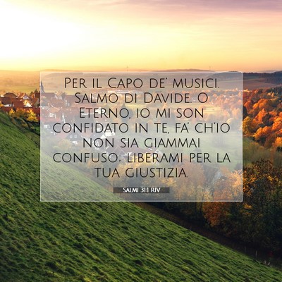Picture 07 - Salmi 31:1 RIV - Per il Capo de’ musici. Salmo di Davide. O - Bible Verse Picture