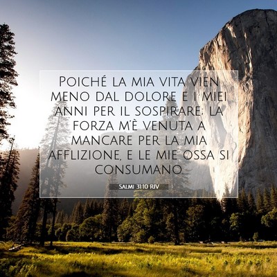 Picture 07 - Salmi 31:10 RIV - Poiché la mia vita vien meno dal dolore e i miei - Bible Verse Picture