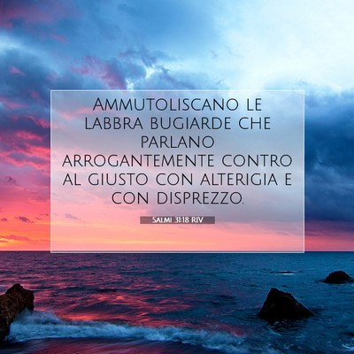 Picture 07 - Salmi 31:18 RIV - Ammutoliscano le labbra bugiarde che parlano - Bible Verse Picture