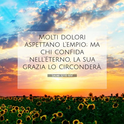 Picture 07 - Salmi 32:10 RIV - Molti dolori aspettano l’empio; ma chi confida - Bible Verse Picture
