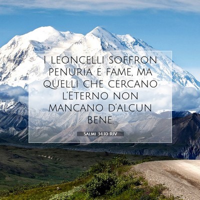 Picture 07 - Salmi 34:10 RIV - I leoncelli soffron penuria e fame, ma quelli che - Bible Verse Picture
