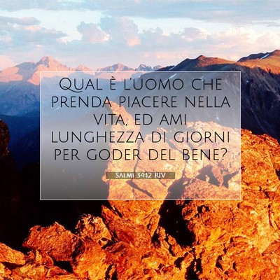 Picture 07 - Salmi 34:12 RIV - Qual è l’uomo che prenda piacere nella vita, - Bible Verse Picture