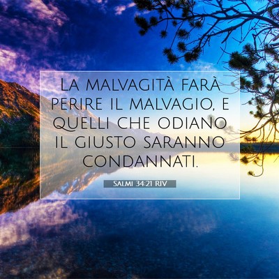 Picture 07 - Salmi 34:21 RIV - La malvagità farà perire il malvagio, e quelli - Bible Verse Picture