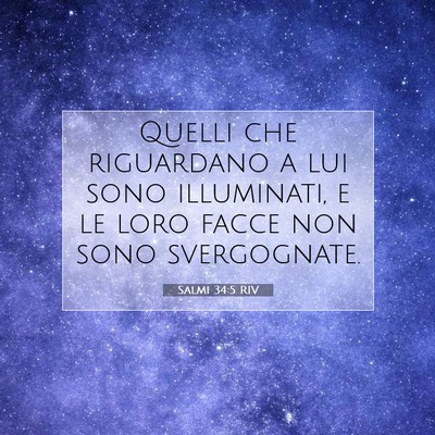 Picture 07 - Salmi 34:5 RIV - Quelli che riguardano a lui sono illuminati, e le - Bible Verse Picture