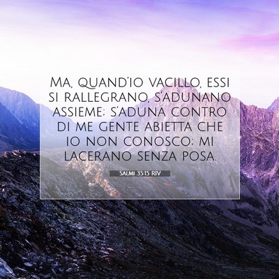 Picture 07 - Salmi 35:15 RIV - Ma, quand’io vacillo, essi si rallegrano, - Bible Verse Picture