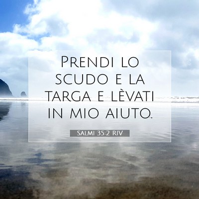 Picture 07 - Salmi 35:2 RIV - Prendi lo scudo e la targa e lèvati in mio - Bible Verse Picture