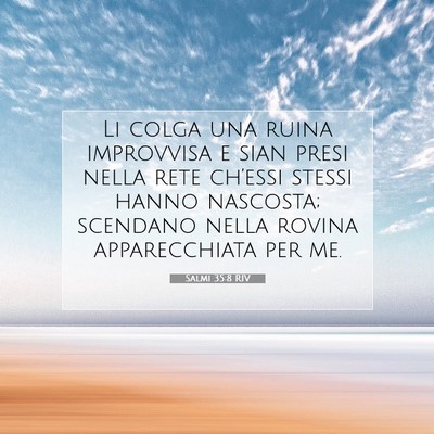 Picture 07 - Salmi 35:8 RIV - Li colga una ruina improvvisa e sian presi nella - Bible Verse Picture