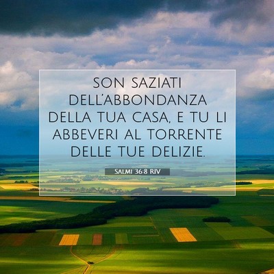 Picture 07 - Salmi 36:8 RIV - son saziati dell’abbondanza della tua casa, e - Bible Verse Picture