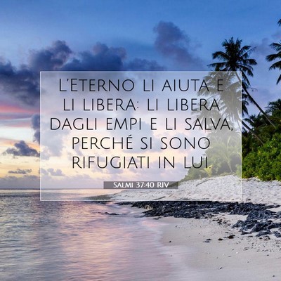 Picture 07 - Salmi 37:40 RIV - L’Eterno li aiuta e li libera: li libera dagli - Bible Verse Picture