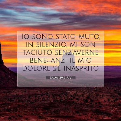 Picture 07 - Salmi 39:2 RIV - Io sono stato muto, in silenzio, mi son taciuto - Bible Verse Picture