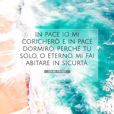 Picture 07 - Salmi 4:8 RIV - In pace io mi coricherò e in pace dormirò, - Bible Verse Picture