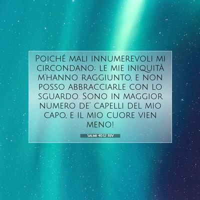Picture 07 - Salmi 40:12 RIV - Poiché mali innumerevoli mi circondano; le mie - Bible Verse Picture
