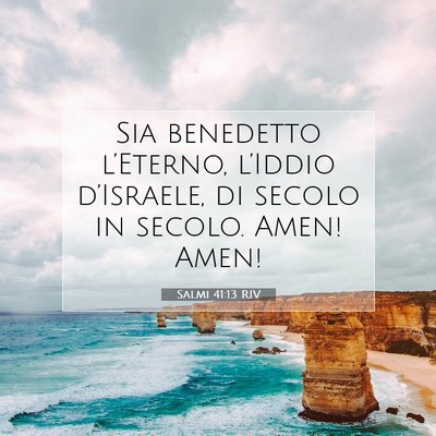 Picture 07 - Salmi 41:13 RIV - Sia benedetto l’Eterno, l’Iddio d’Israele, - Bible Verse Picture