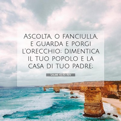 Picture 07 - Salmi 45:10 RIV - Ascolta, o fanciulla, e guarda e porgi - Bible Verse Picture