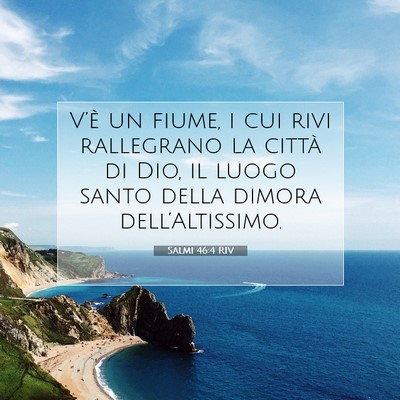 Picture 07 - Salmi 46:4 RIV - V’è un fiume, i cui rivi rallegrano la città - Bible Verse Picture