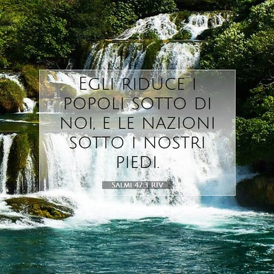 Picture 07 - Salmi 47:3 RIV - Egli riduce i popoli sotto di noi, e le nazioni - Bible Verse Picture