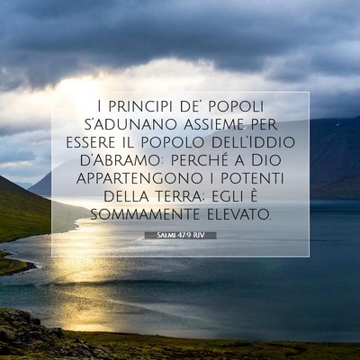 Picture 07 - Salmi 47:9 RIV - I principi de’ popoli s’adunano assieme per - Bible Verse Picture