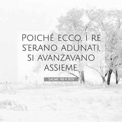 Picture 07 - Salmi 48:4 RIV - Poiché ecco, i re s’erano adunati, si - Bible Verse Picture