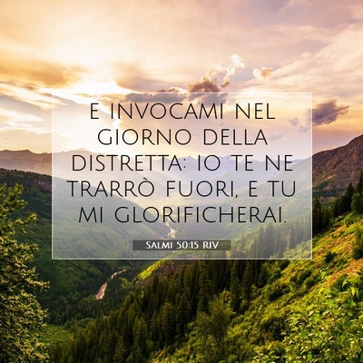 Picture 07 - Salmi 50:15 RIV - e invocami nel giorno della distretta: io te ne - Bible Verse Picture