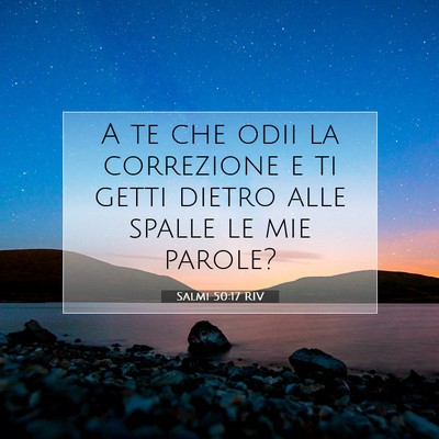 Picture 07 - Salmi 50:17 RIV - A te che odii la correzione e ti getti dietro - Bible Verse Picture