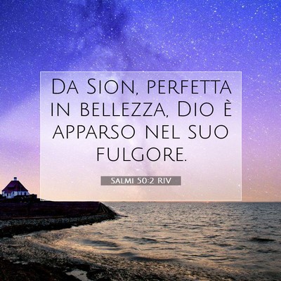 Picture 07 - Salmi 50:2 RIV - Da Sion, perfetta in bellezza, Dio è apparso nel - Bible Verse Picture