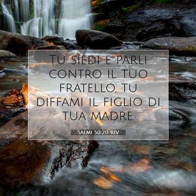 Picture 07 - Salmi 50:20 RIV - Tu siedi e parli contro il tuo fratello, tu - Bible Verse Picture