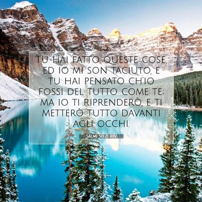 Picture 07 - Salmi 50:21 RIV - Tu hai fatto queste cose, ed io mi son taciuto, e - Bible Verse Picture