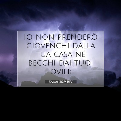 Picture 07 - Salmi 50:9 RIV - Io non prenderò giovenchi dalla tua casa né - Bible Verse Picture