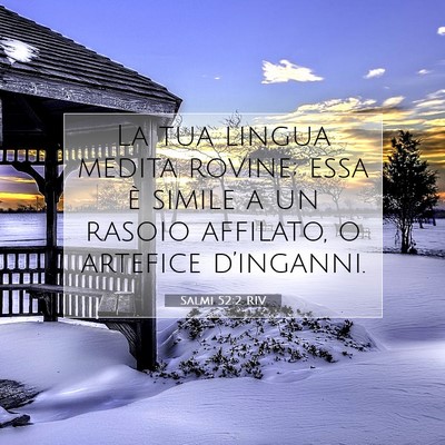 Picture 07 - Salmi 52:2 RIV - La tua lingua medita rovine; essa è simile a un - Bible Verse Picture