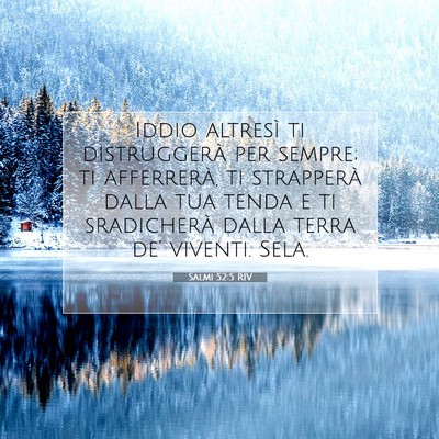 Picture 07 - Salmi 52:5 RIV - Iddio altresì ti distruggerà per sempre; ti - Bible Verse Picture