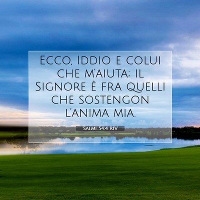Picture 07 - Salmi 54:4 RIV - Ecco, Iddio e colui che m’aiuta; il Signore è - Bible Verse Picture