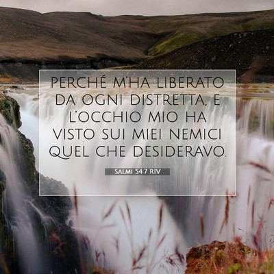 Picture 07 - Salmi 54:7 RIV - perché m’ha liberato da ogni distretta, e - Bible Verse Picture
