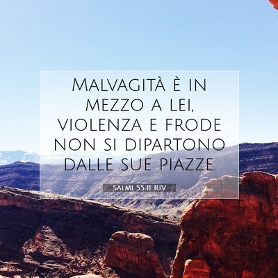 Picture 07 - Salmi 55:11 RIV - Malvagità è in mezzo a lei, violenza e frode - Bible Verse Picture