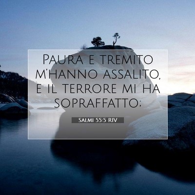 Picture 07 - Salmi 55:5 RIV - Paura e tremito m’hanno assalito, e il terrore - Bible Verse Picture