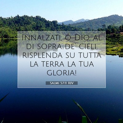 Picture 07 - Salmi 57:11 RIV - Innalzati, o Dio, al di sopra de’ cieli, - Bible Verse Picture