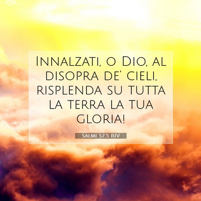 Picture 07 - Salmi 57:5 RIV - Innalzati, o Dio, al disopra de’ cieli, - Bible Verse Picture