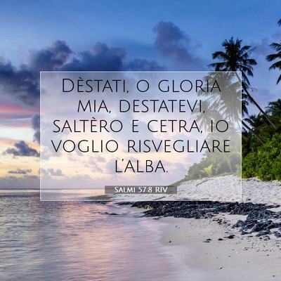 Picture 07 - Salmi 57:8 RIV - Dèstati, o gloria mia, destatevi, saltèro e - Bible Verse Picture