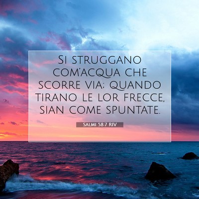 Picture 07 - Salmi 58:7 RIV - Si struggano com’acqua che scorre via; quando - Bible Verse Picture