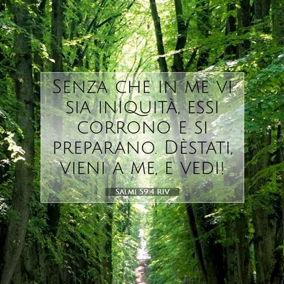 Picture 07 - Salmi 59:4 RIV - Senza che in me vi sia iniquità, essi corrono e - Bible Verse Picture