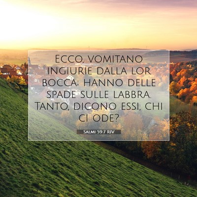 Picture 07 - Salmi 59:7 RIV - Ecco, vomitano ingiurie dalla lor bocca; hanno - Bible Verse Picture