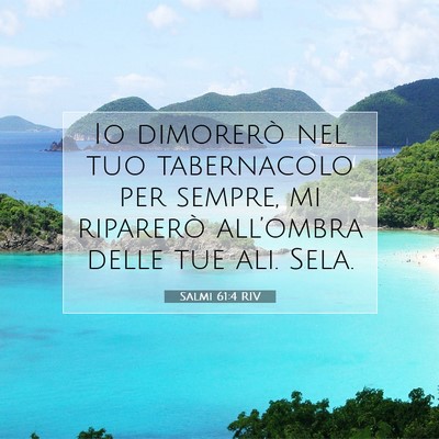 Picture 07 - Salmi 61:4 RIV - Io dimorerò nel tuo tabernacolo per sempre, mi - Bible Verse Picture