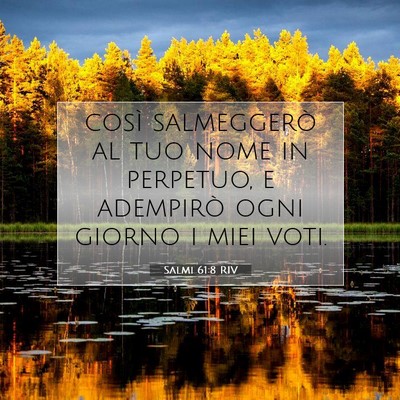Picture 07 - Salmi 61:8 RIV - così salmeggerò al tuo nome in perpetuo, e - Bible Verse Picture