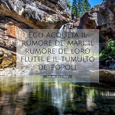Picture 07 - Salmi 65:7 RIV - Egli acqueta il rumore de’ mari, il rumore - Bible Verse Picture