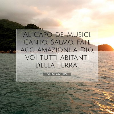 Picture 07 - Salmi 66:1 RIV - Al Capo de’ musici. Canto. Salmo. Fate - Bible Verse Picture